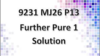 9231/13/M/J/26 Further Pure Mathematics 1 Solution