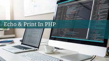 #7 Echo and Print in PHP  | PHP Tutorial