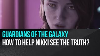 Guardians of the Galaxy - How to help Nikki see the truth? (chapter 15)