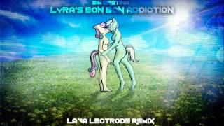 Lyra's Bon Bon Addiction - Sim Gretina [LavaLectrode Remix]