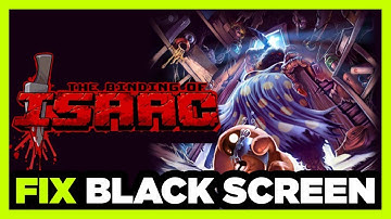 How to FIX Binding of Isaac Black Screen!