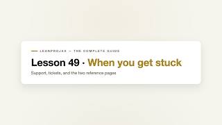 Lesson 49 · When you get stuck — LeanProjax: The Complete Guide