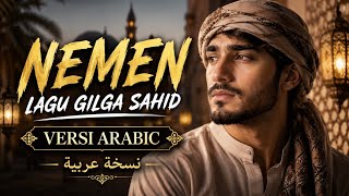 NEMEN - Gilga Sahid (Versi Arabic) | Cover Arab Paling Menyentuh 💔🌙