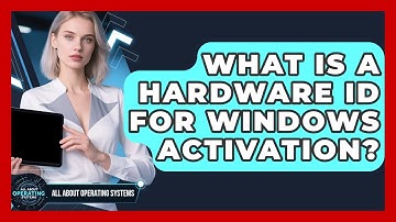 What Is A Hardware ID For Windows Activation? - All About Operating Systems