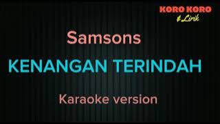 Kenangan terindah  - Samsons  ( Karaoke version )