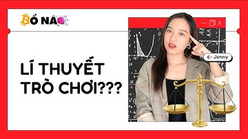 Lý thuyết trò chơi - Cân bằng Nash: Từ toán học đến đầu tư | Bổ não #6