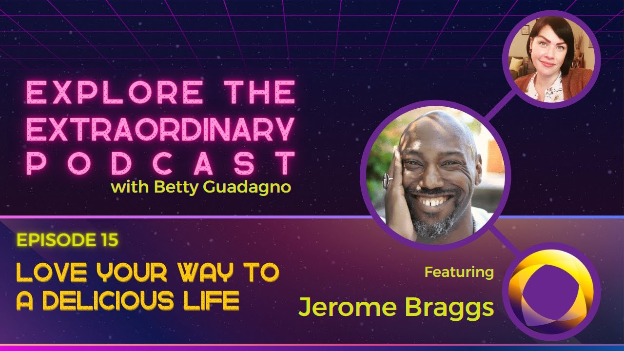 Love Your Way to a Delicious Life w/ Jerome Braggs