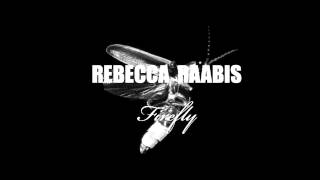 Watch Rebecca Raabis Firefly video