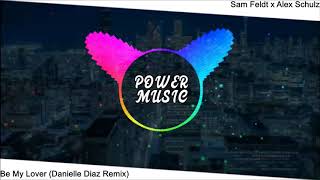 Sam Feldt x Alex Schulz - Be My Lover (Danielle Diaz Remix)