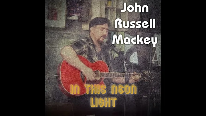 John Russell Mackey -  In This Neon Light