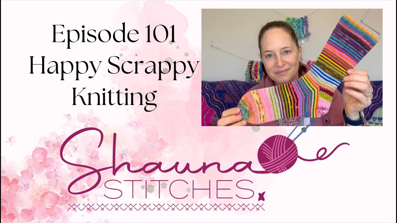 Episode 101 - Happy Scrappy Knitting
