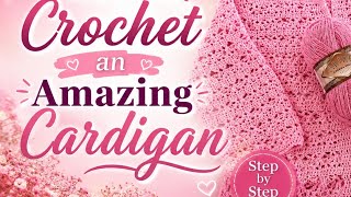 Crochet Cardigan Tutorial | Easy Step-by-Step Guide