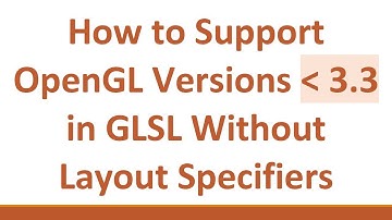 How to Support OpenGL Versions   3.3 in GLSL Without Layout Specifiers