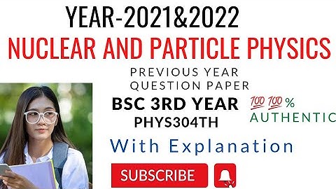 Nuclear and Particle Physics PHYS304TH#previousyearquestionsof#2021&22#bscphysics#3rdyear#trending