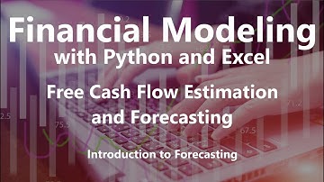 Introduction to Forecasting - Free Cash Flow Estimation and Forecasting