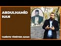 Tarihte Yürüyen Adam | Abdülhamid Han | 29 Aralık 2018