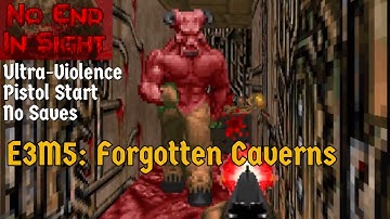NO END IN SIGHT - E3M5: Forgotten Caverns