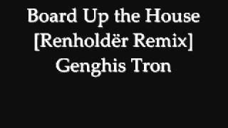 Genghis Tron - Board Up the House [Renholdër Remix] chords