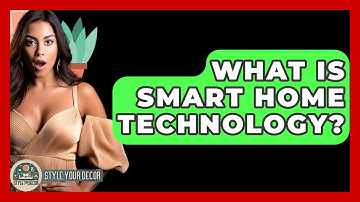 What Is Smart Home Technology? - Style Your Decor