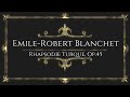 Emilerobert blanchet  rhapsodie turque op45