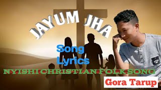 Jayum Jha ll Gora Tarup ll Song Lyrics ll #lyricsvideo #gora #kame #christiansongs #folksong #Nyishi
