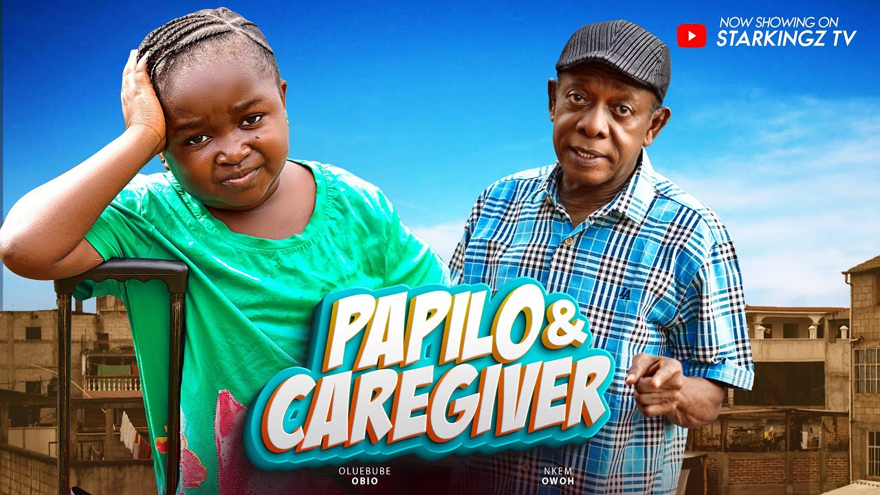 PAPILO & THE CAREGIVER - EBUBE OBIO NKEM OWOH 2024 Latest Nigerian Nollywood Movie