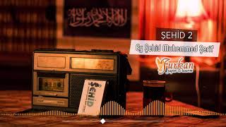 Ey Şehid Muhemmed Şerif / Şehid 2 / Furkan Yapım