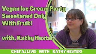 Vegan Ice Cream Party (Sweetened Only With Fruit!) with Kathy Hester