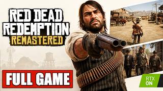 Red Dead Redemption Remastered Full Game Walkthrough | RDR2 Graphics Mod