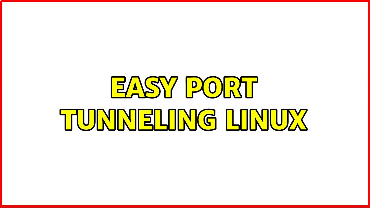 Easy Port tunneling Linux - YouTube