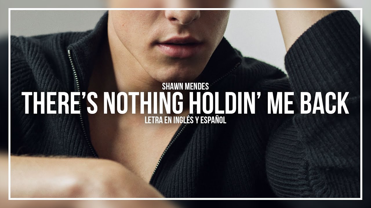 There's Nothing Holdin Me Back Po Polsku Letra De Shawn Mendes There's Nothing Holdin' Me Back