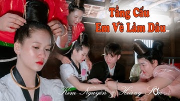 GÁI LỚN GẢ CHỒNG RỒI AI CŨNG PHẢI LẤY CHỒNG THÔI - LỄ TẲNG CẨU ĐÓN DÂU - KIM NGUYÊN & HOÀNG SƠN