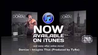 DONTAE - IMAGINE THAT (Produced by TyRo)