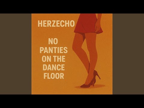 No Panties On The Dance Floor 