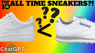 Top 10 Sneakers of ALL TIME?! According to CHATGPT