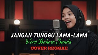 Jangan Tunggu Lamalama  Cici Faramida Ft Farid  Versi Bahasa Sunda  Cover Reggae 