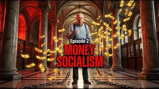 Money Socialism — Episode 2: The Banks That Rule the World