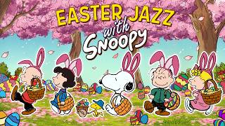 [Easter Playlist] Easter Egg Hunt with Snoopy 🥚🌸✨ | Jazz Playlist Vibes to Enjoy Spring