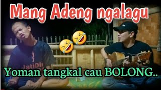 Mang Adeng nyanyi Lagu Yoman geubog tangkal cau bolong..🤣🤣