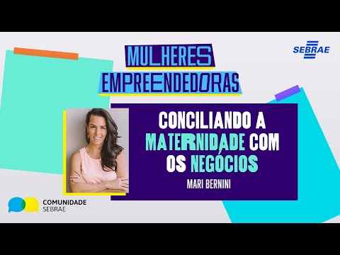 Conciliando A Maternidade Com Os Negócios | Com Mari Bernini