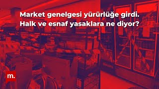 Halk Ve Esnaf Market Yasaklarına Ne Diyor?