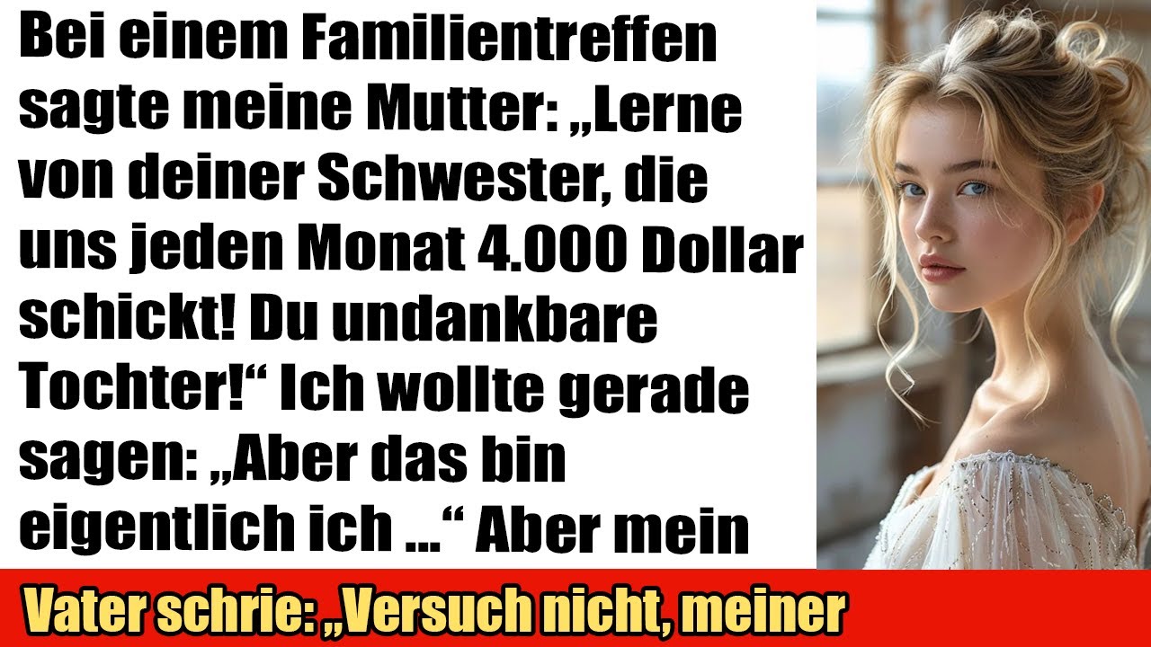Bei einem Familientreffen verglich mich meine Mutter mit meiner Schwester,die 4000 $ monatlich zahlt