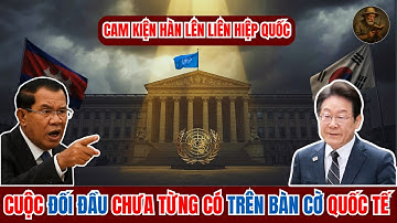 Campuchia Nổi Giận: Kiện Hàn Quốc Lên Liên Hiệp Quốc – Cú Đòn Khiến Thế Giới Sững Sờ