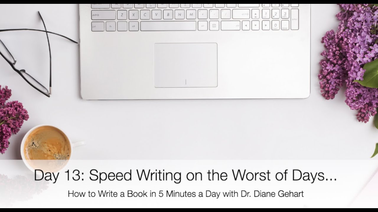 Day 13: Speed Writing on Your Busiest Day EVER!!!