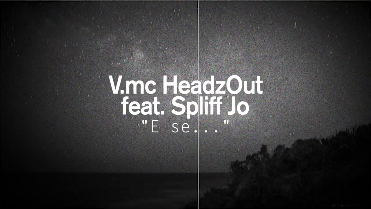 Vmc HeadzOut feat. Spliff Jo - E se...