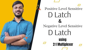 Positive and Negative Level sensitive D Latch by using 2:1 Multiplexer | Digital electronics |Harish