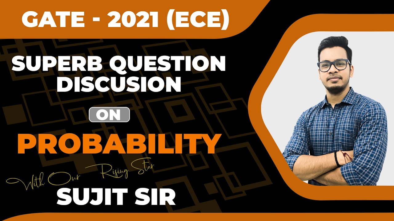PROBABILITY QUESTION DISCUSSION || GATE 2021 || ECE || SUPERB DISCUSSION