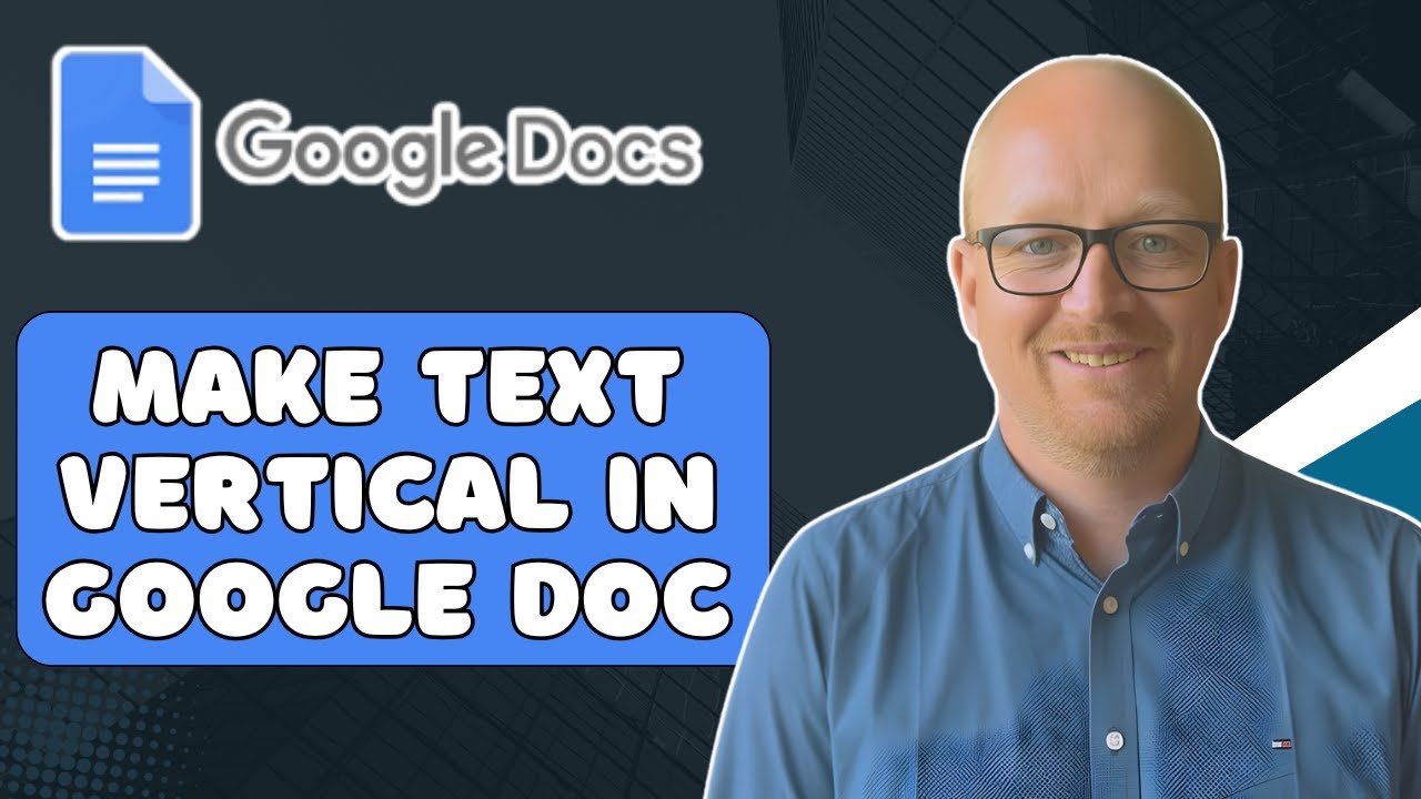 How to Make Text Vertical in Google Docs (2025 Updated Tutorial) - YouTube