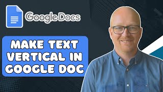 How to Make Text Vertical in Google Docs (2025 Updated Tutorial)