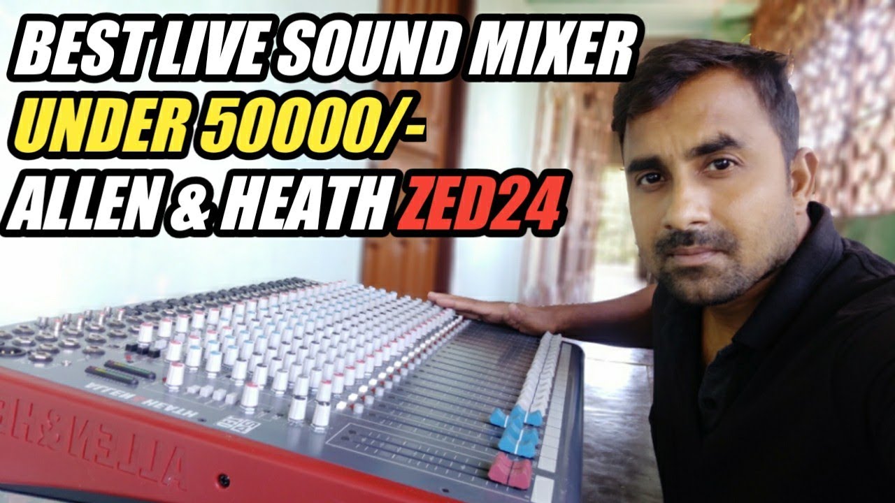 BEST 24 CHANNEL LIVE SOUND MIXER UNDER 50000/-  || ALLEN & HEATH ZED24